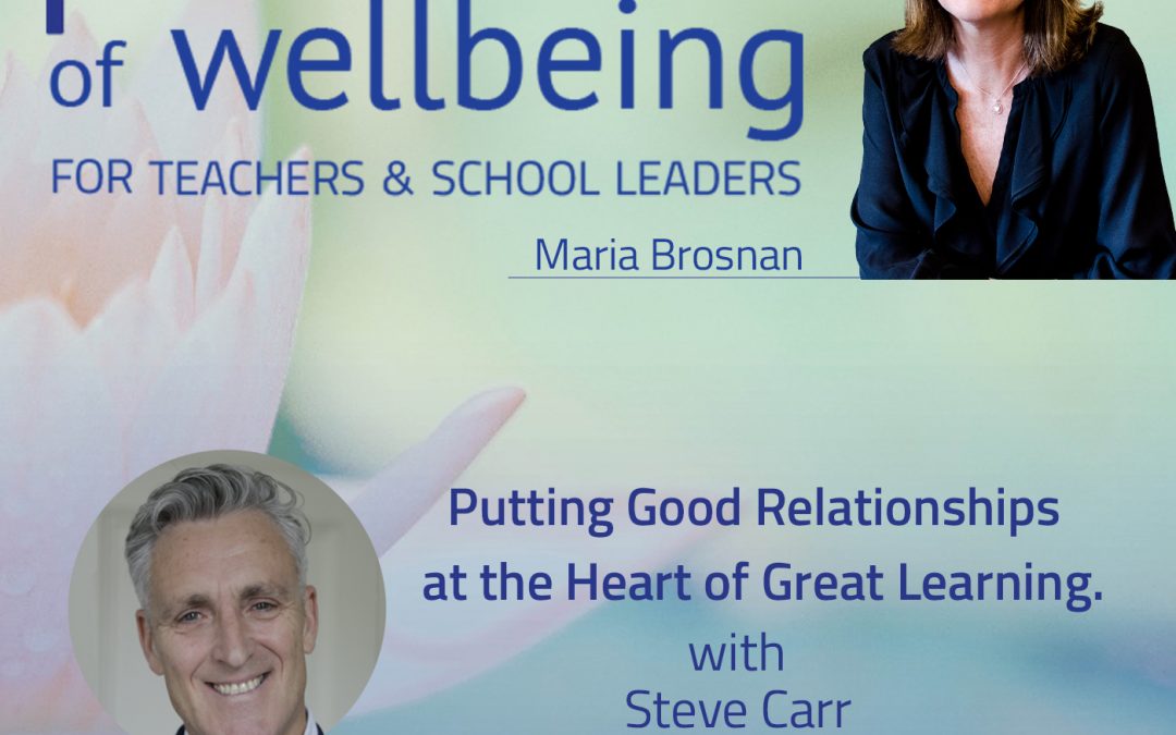 Putting Good Relationships at the Heart of Great Learning with Steve Carr