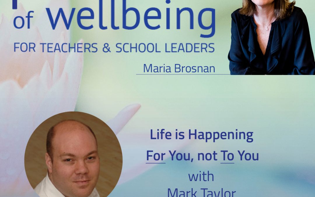 Life is Happening FOR You not TO You with Mark Taylor